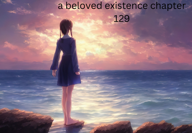a beloved existence chapter 129