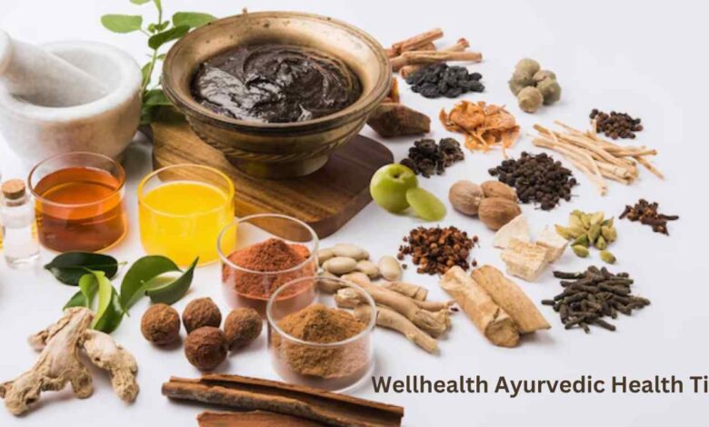 Wellhealth Ayurvedic Health Tips